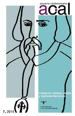 Anuario calderoniano 7 (2014) : Calderón: textos, mitos y representaciones / coordinado por J. M....