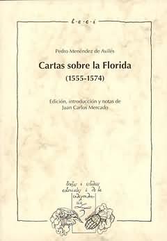 Image du vendeur pour Cartas sobre la Florida (1555-1574) / Pedro Menndez de Avils ; Juan Carlos Mercado (Ed.) mis en vente par Iberoamericana, Librera