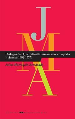 Imagen del vendedor de Dilogos con Quetzalcatl : humanismo, etnografa y ciencia (1492-1577) / Jaime Marroqun Arredondo. a la venta por Iberoamericana, Librera