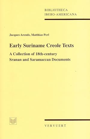 Seller image for Early Suriname Creole Texts : A Collection of 18th-century Sranan and Saramaccan Documents / Jacques Arends, Matthias Perl. for sale by Iberoamericana, Librera