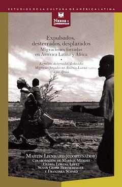 Imagen del vendedor de Expulsados, desterrados, desplazados : Migraciones forzadas en Amrica Latina y en frica = Expulsos, desterrados, deslocados : Migraoes foradas na Amrica Latina e na frica / Martin Lienhard (coord.) a la venta por Iberoamericana, Librera