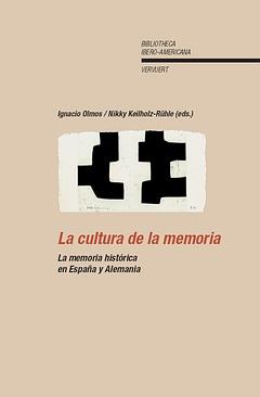 Seller image for La cultura de la memoria : La memoria histrica en Espaa y Alemania / Ignacio Olmos, Nikky Keilholz-Rhle (eds.) for sale by Iberoamericana, Librera