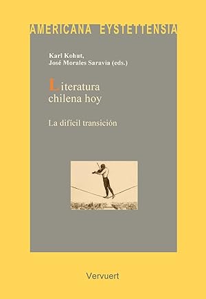 Literatura chilena hoy : La difícil transición / Karl Kohut, José Morales Saravia (eds.)