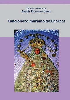 Imagen del vendedor de Cancionero mariano de Charcas / Andrs Eichmann Oehrli. a la venta por Iberoamericana, Librera