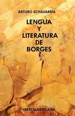 Imagen del vendedor de Lengua y literatura de Borges / Arturo Echavarra ; Prlogo de Klaus Meyer-Minnemann. a la venta por Iberoamericana, Librera