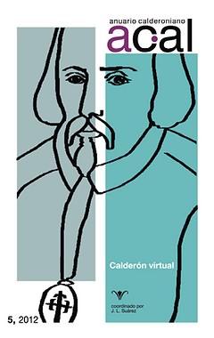 Anuario calderoniano 5 (2012) : Calderón virtual / Juan Luis Suárez (coord.)
