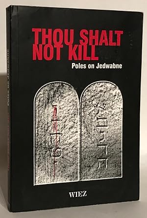 Seller image for Thou Shalt Not Kill. Poles on Jedwabne. for sale by Thomas Dorn, ABAA