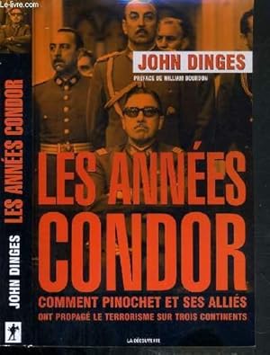 Immagine del venditore per LES ANNEES CONDOR - COMMENT PINOCHET ET SES ALLIES ONT PROPAGE LE TERRORISME SUR LES TROIS CONTINENTS venduto da Le-Livre