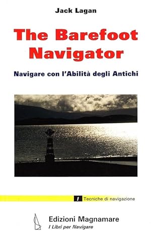 Immagine del venditore per The barefoot navigator. Navigare con l'abilità degli antichi venduto da Libro Co. Italia Srl