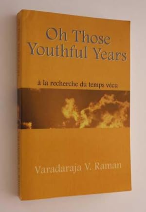 Oh Those Youthful Years: a la recherche du temps vecu