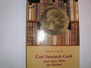 Carl Friedrich Gauß und seine Welt der Bücher. Auf dem Vorsatz mit einer 3zeiligen hs. Widmung (T...