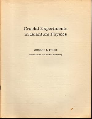 Crucial Experiments in Quantum Physics