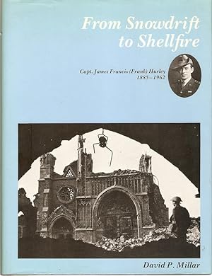 Immagine del venditore per From Snowdrift to Shellfire Capt. James Francis (Frank) Hurley 1885 - 1962 venduto da City Basement Books