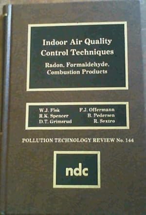 Image du vendeur pour Indoor Air Quality Control Techniques: Radon, Formaldehyde, Combustion Products (Pollution Technology Review) mis en vente par Chapter 1