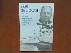 Amiral Max H. Douguet 1903-1989. Les routes océanes et la connaissance scientifique de l'univers