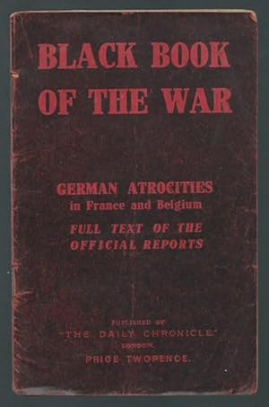 Bild des Verkufers fr Black book of the war. German atrocities in France and Belgium. Full Text of the official reports. zum Verkauf von Antiquariat Carl Wegner