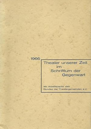 Imagen del vendedor de 1966. Theater unserer Zeit im Schrifttum der Gegenwart. Arbeitspapiere zu den 'Frankfurter Theatergesprchen 1966', einer Arbeitstagung des Bundes der Theatergemeinden e.V. zum Thema 'Das Theater in der Publizistik'. Mit Vorwort. a la venta por Antiquariat Carl Wegner