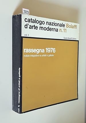 Seller image for CATALOGO NAZIONALE BOLAFFI D'ARTE MODERNA N. 11 (anno 1976) - Vol. 2, RASSEGNA 1976 - Notizie integrative su artisti e gallerie for sale by Stampe Antiche e Libri d'Arte BOTTIGELLA