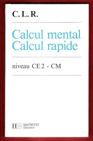 Calcul Mental , Calcul Rapide . Niveau CE2 - CM
