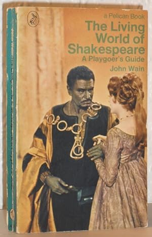 The Living World of Shakespeare - A Playgoer's Guide