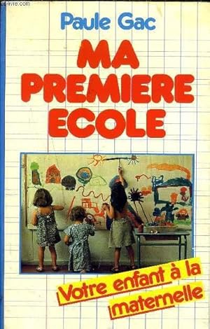 Bild des Verkufers fr MA PREMIERE ECOLE - VOTRE ENFANT A LA MATERNELLE. zum Verkauf von Le-Livre