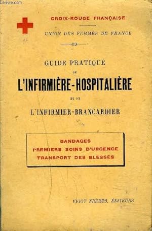 Bild des Verkufers fr GUIDE PRATIQUE DE L'INFIRMIERE HOSPITALIERE ET DE L'INFIRMIER BRANCARDIER - BANDAGES PREMIERS SOINS D'URGENCE TRANSPORT DES BLESSES / 3E EDITION. zum Verkauf von Le-Livre