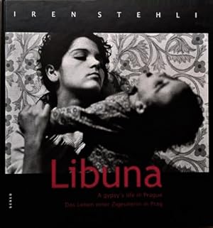 Bild des Verkufers fr Iren Stehli: Libuna: A Gypsy's Life in Prague zum Verkauf von Schindler-Graf Booksellers