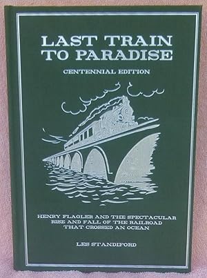 Immagine del venditore per Last Train to Paradise: Henry Flagler and the Spectacular Rise and Fall of the Railroad that Crossed an Ocean Centennial Edition - SIGNED venduto da Argyl Houser, Bookseller