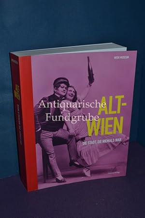 Bild des Verkufers fr Alt-Wien : die Stadt, die niemals war : [25. Nov. 2004 - 28. Mrz 2005]. zum Verkauf von Antiquarische Fundgrube e.U.