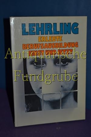 Bild des Verkufers fr Lehrling : erlebte Berufsausbildung einst u. jetzt. Text:. Dokumentation u. Gestaltung: Kurt Walder zum Verkauf von Antiquarische Fundgrube e.U.