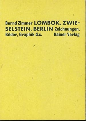 Bild des Verkufers fr Bernd Zimmer. Lombok, Zwieselstein, Berlin. Zeichnungen, Bilder, Graphik & c. Hrsg.: Galerie Nothelfer. zum Verkauf von Fundus-Online GbR Borkert Schwarz Zerfa