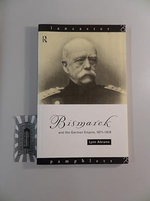 Bismarck and the German Empire, 1871-1918.