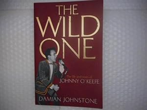Seller image for The Wild One : The Life and Times of Johnny O'Keefe for sale by Recycled Books