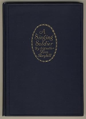 A Singing Soldier. By Signaller Tom Skeyhill. 8th Anzac batt., 1st Inf. Division, Australian Impe...