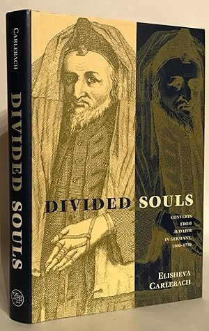 Immagine del venditore per Divided Souls. Converts from Judaism in Germany, 1500-1750. venduto da Thomas Dorn, ABAA