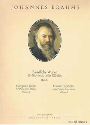 Samtliche Werke fur Klavier zu zwei Handen: Complete Works for Piano Two-Hands. Band I/ Volume I