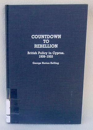 Seller image for Countdown to Rebellion: British Policy in Cyprus, 1939-1955 for sale by Argyl Houser, Bookseller