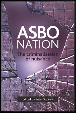 ASBO Nation: The Criminalisation of Nuisance.