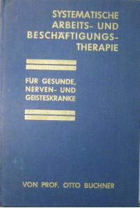 Systematische Arbeits- und Beschäftigungs-Therapie für Gesunde, Nerven- und Geisteskranke. Mit 20...