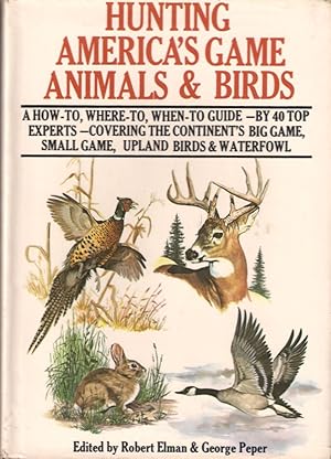 Immagine del venditore per HUNTING AMERICA'S GAME ANIMALS & BIRDS. Edited by Robert Elman & George Peper. venduto da Coch-y-Bonddu Books Ltd