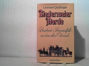 Biedermeier Morde. - Berühmte Kriminalfälle aus dem alten Österreich.