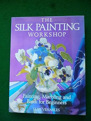 Seller image for The Silk Painting Workshop for sale by Shelley's Books