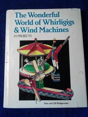 The Wonderful World of Whirligigs and Wind Machines