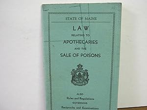 State of Maine Law Relating to Apothecaries and the Sale of Poisons Also Rules and Regulations Go...