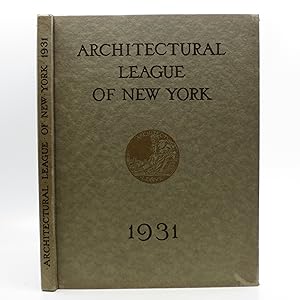 Year Book of the Architectural League of New York and Catalogue of the Forty-Sixth Annual Exhibit...