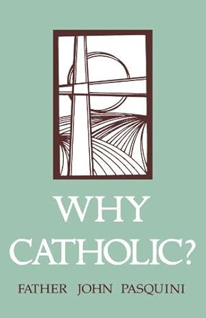 Immagine del venditore per Why Catholic? venduto da Bellwetherbooks