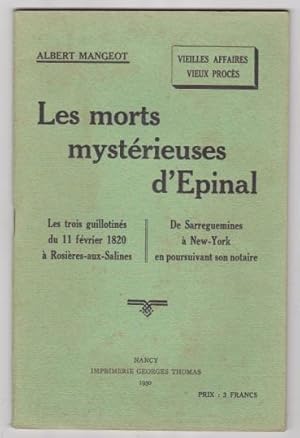 Vieilles affaires Vieux Procés - les morts mysterieuses d'Epinal / les trois Guillotinés du 11 Fe...