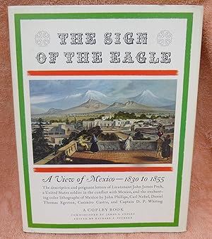 Seller image for The Sign of the Eagle: A View of Mexico--1830 to 1855 - New 1st Edition/1st Printing for sale by Argyl Houser, Bookseller