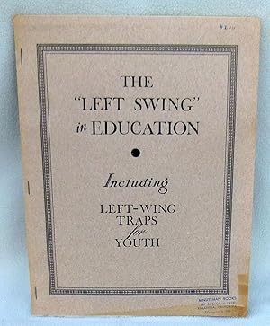 Seller image for The "Left Swing" in Education including Left-Wing Traps for Youth for sale by Argyl Houser, Bookseller