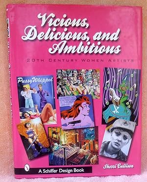 Seller image for Vicious, Delicious, and Ambitious: 20th Century Women Artists - 1st Edition/1st Printing for sale by Argyl Houser, Bookseller